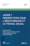 Jouer ? - perspectives pour l'ergothérapie et le travail social